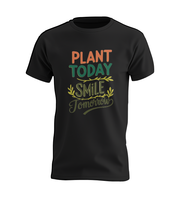 Plant Today Smile Tommorow T-shirt