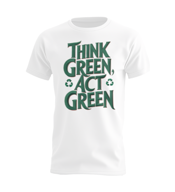 Think Green Act Green T-shirt