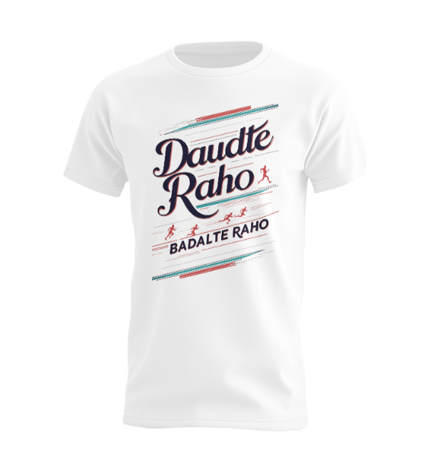 Daudte Raho Badalte Raho T-shirt