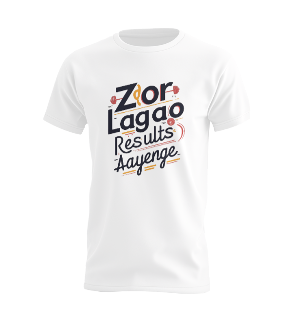 Zor Lagao Results Aayenge T-shirt