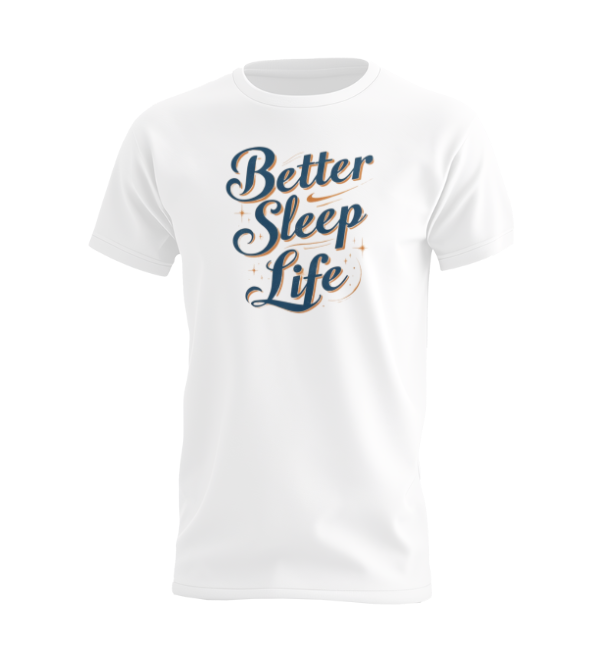 Better Sleep Life T-shirt