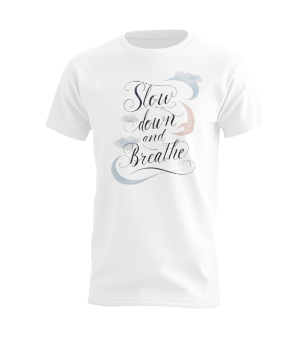 Slow Down and Breathe T-shirt