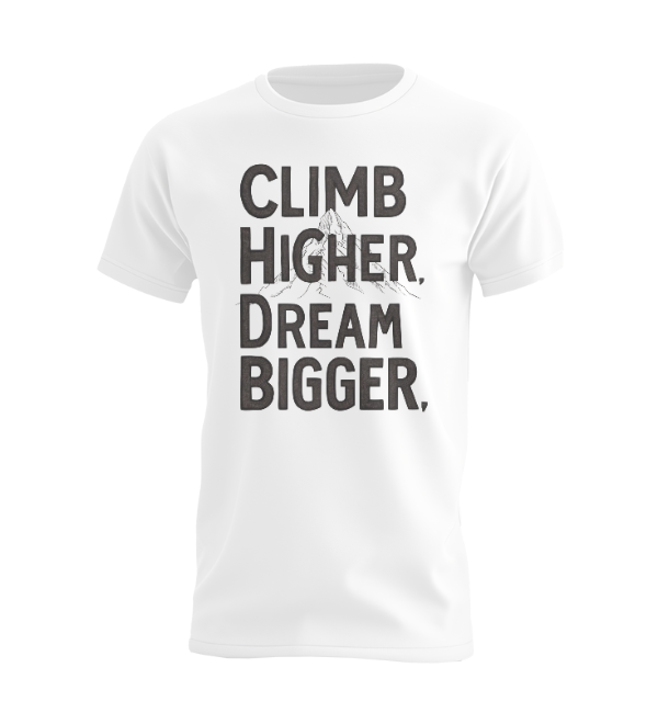 Climb Higher Dream Bigger T-shirt