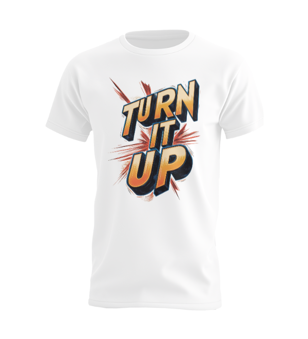 Turn It Up T-shirt