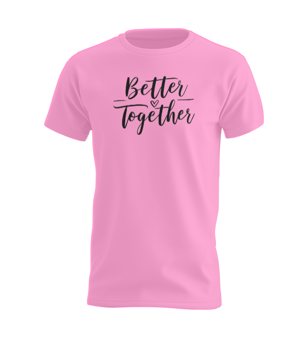 Better Together T-shirt