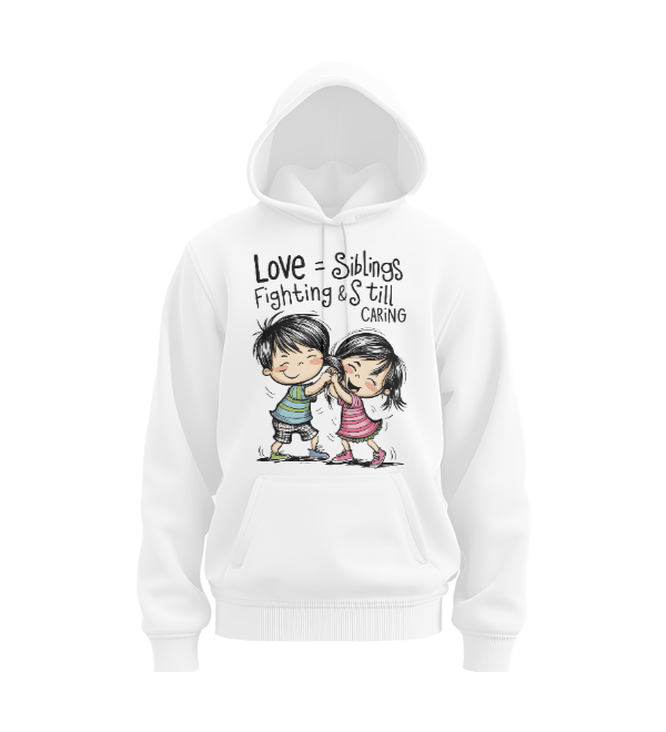 Love = siblings fighting + still caring Hoodie