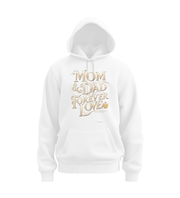 Mom & Dad my forever love Hoodie