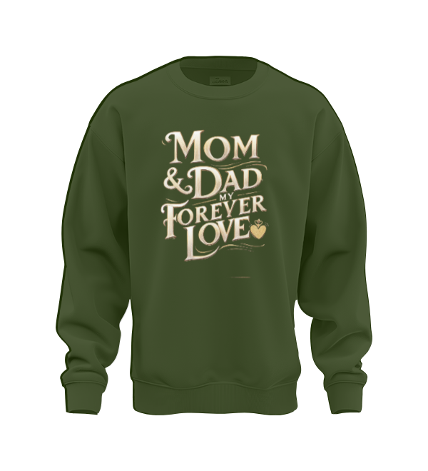 Mom & Dad my forever love Sweat shirt