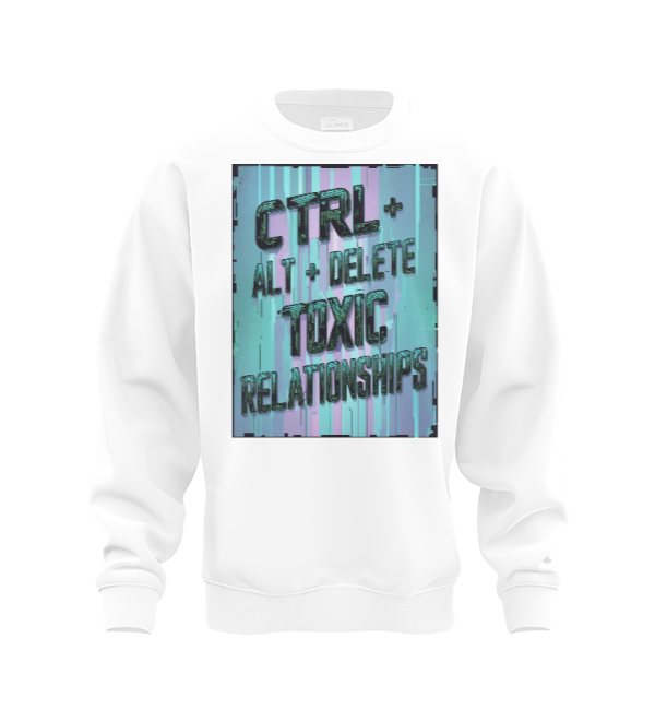 Ctrl+alt+delete toxic relationships Sweat Shirt