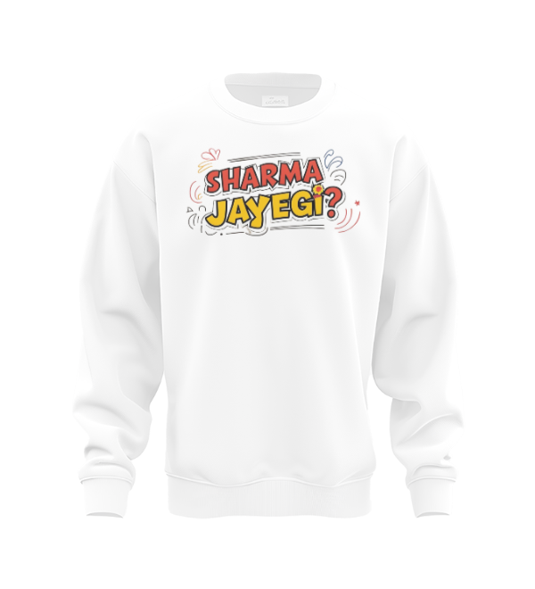 Sharma Jayegi? Sweat Shirt